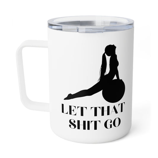 Let That Shit Go Pilates Instructor Mug