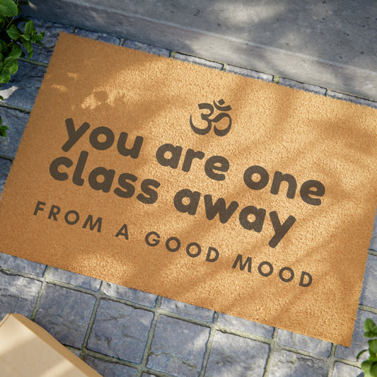 You're one class away - Yoga Doormat