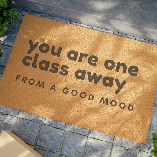 One class away from a good mood - Pilates Doormat