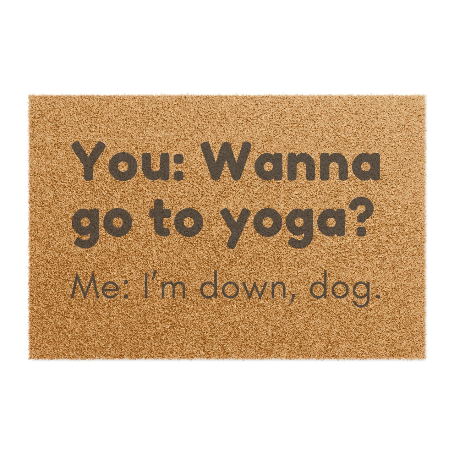 You: Want to Go to Yoga? - Yoga Doormat